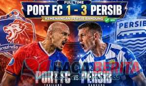 PERSIB COMEBACK DRAMATIS, BUNGKAM PORT FC 3-1 DI BANGKOK